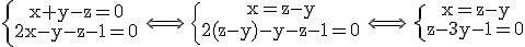 3$\rm \left{\array{x+y-z=0\\2x-y-z-1=0} \Longleftrightarrow  \left{\array{x=z-y\\2(z-y)-y-z-1=0} \Longleftrightarrow  \left{\array{x=z-y\\z-3y-1=0}